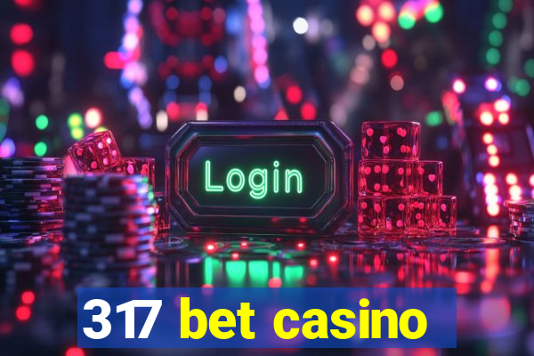 317 bet casino